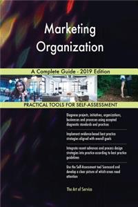 Marketing Organization A Complete Guide - 2019 Edition