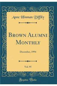 Brown Alumni Monthly, Vol. 95: December, 1994 (Classic Reprint)