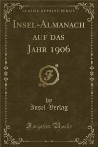 Insel-Almanach Auf Das Jahr 1906 (Classic Reprint)