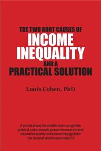 Two Root Causes of Income Inequality