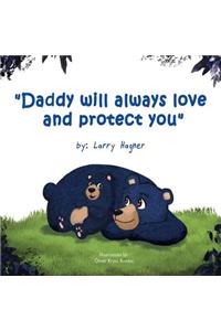 Daddy Will Always Love and Protect You