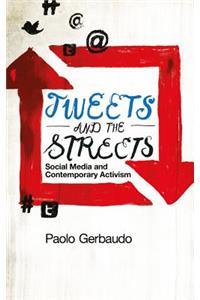 Tweets and the Streets: Social Media and Contemporary Activism