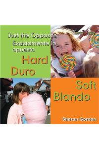 Duro, Blando / Hard, Soft