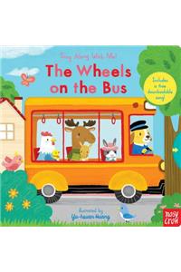 The Wheels on the Bus: Sing Along with Me!