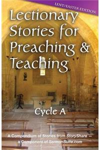 Lectionary Stories for Preaching and Teaching, Cycle a - Lent / Easter Edition