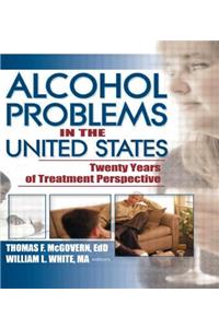 Alcohol Problems in the United States: Twenty Years of Treatment Perspective