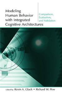 Modeling Human Behavior with Integrated Cognitive Architectures