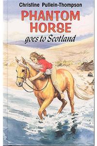 Phantom Horse Goes to Scotland