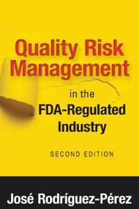 Quality Risk Management in the FDA-Regulated Industry