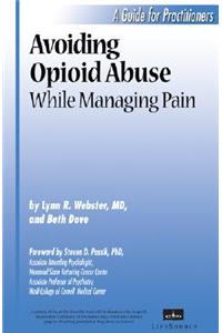 Avoiding Opioid Abuse While Managing Pain: A Guide for Practitioners