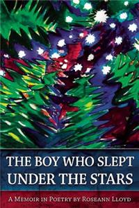 Boy Who Slept Under the Stars: A Memoir in Poetry