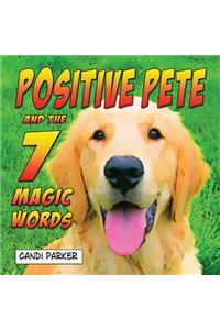 Positive Pete and the 7 Magic Words