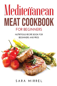 Mediterranean Meat Cookbook for Beginners