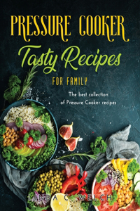 Pressure Cooker Tasty Recipes for Family