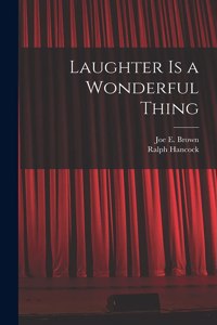 Laughter is a Wonderful Thing