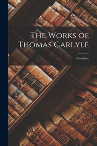 The Works of Thomas Carlyle