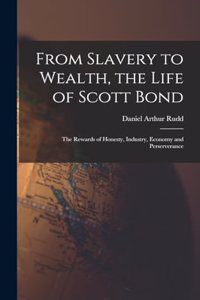 From Slavery to Wealth, the Life of Scott Bond