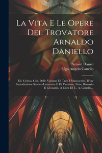 Vita E Le Opere Del Trovatore Arnaldo Daniello