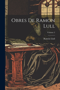 Obres De Ramon Lull; Volume 2