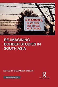 Re-imagining Border Studies in South Asia