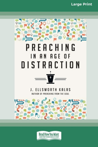 Preaching in an Age of Distraction (16pt Large Print Format)