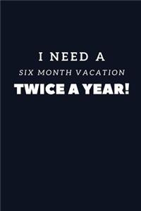 I Need A Six Month Vacation Twice A Year!