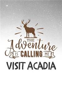 The Adventure is Calling Me Visit Acadia