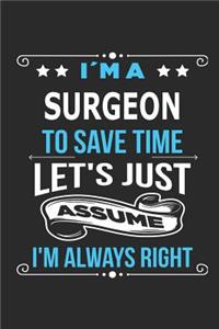 I`m a surgeon To save time let´s just assume I´m always right