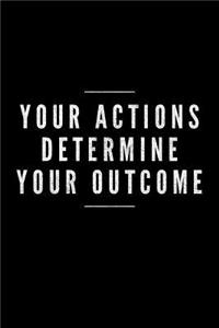 Your Action Determine Your Outcome