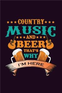 Country Music And Beer That's Why I'M Here