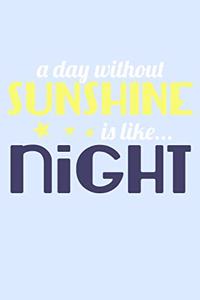 A Day Without Sunshine is Like Night