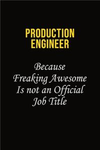 Production Engineer Because Freaking Awesome Is Not An Official Job Title