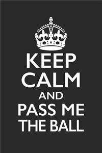 Keep Calm And Pass Me The Ball - Football Training Journal - Football Notebook - Football Diary - Gift for Football Player