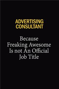 Advertising Consultant Because Freaking Awesome Is Not An Official Job Title