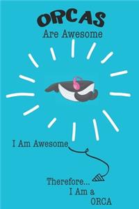 Orcas Are Awesome I Am Awesome Therefore I Am a Orca