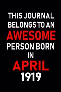 This Journal Belongs to an Awesome Person Born in April 1919