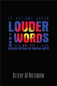 If Actions Speak Louder Than Words Then Why Did I Learn English Instead of Martial Arts
