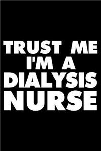 Trust Me I'm a Dialysis Nurse