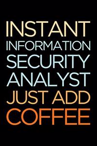 Instant Information Security Analyst Just Add Coffee