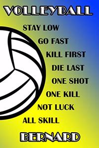 Volleyball Stay Low Go Fast Kill First Die Last One Shot One Kill Not Luck All Skill Bernard