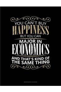 You Can't Buy Happiness But You Can Major In Economics And That's Kind Of The Same Thing