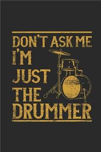 Don't Ask Me I'm Just The Drummer