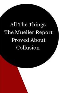 All The Things The Mueller Report Proved About Collusion