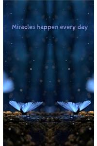 Miracles happen every day: A Meditation/Affirmation/Mantra/Prayer Journal for Spiritual Wellbeing