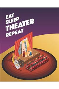 Eat Sleep Theater Repeat