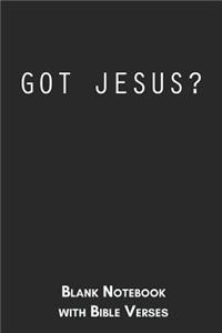 Got Jesus? Blank Notebook with Bible Verses