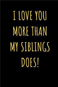 I Love You More Than My Siblings Does