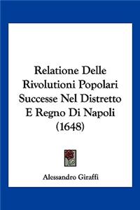 Relatione Delle Rivolutioni Popolari Successe Nel Distretto E Regno Di Napoli (1648)