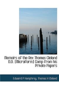 Memoirs of the REV Thomas Cleland D.D. [Microform] Comp from His Private Papers