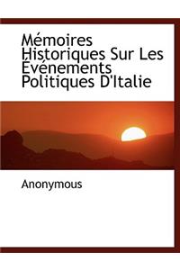 M Moires Historiques Sur Les V Nements Politiques D'Italie